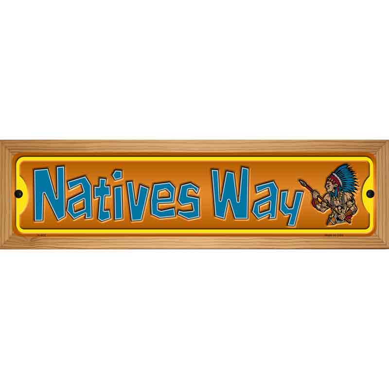 Natives Way Novelty Metal Street Sign 19" x 5.5" (WB-K)