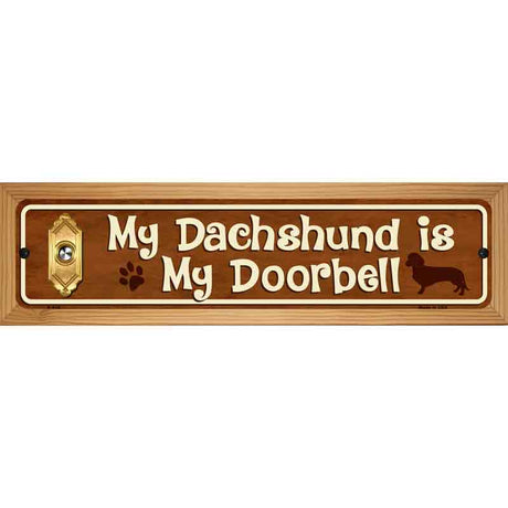 My Dachshund Is My Doorbell Novelty Metal Street Sign 19" x 5.5" (WB-K)