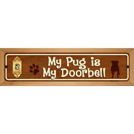 My Pug Is My Doorbell Street Sign Novelty Metal 19" x 5.5" (WB-K)