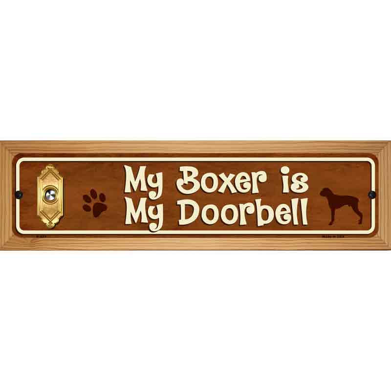 My Boxer Is My Doorbell Street Sign Novelty Metal 19" x 5.5" (WB-K)