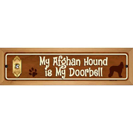 My Afghan Hound Is My Doorbell Street Sign Novelty Metal 19" x 5.5" (WB-K)