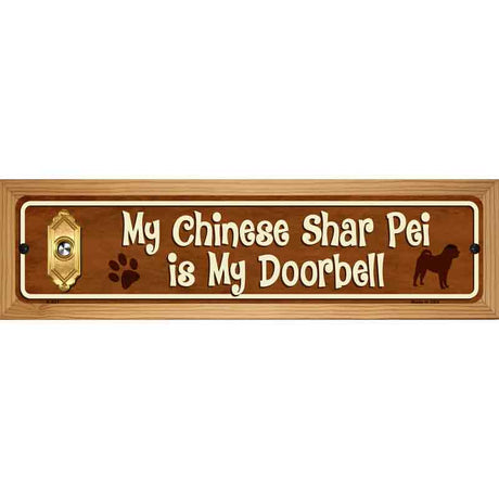 My Chinese Shar Pei Is My Doorbell Street Sign Novelty Metal 19" x 5.5" (WB-K)