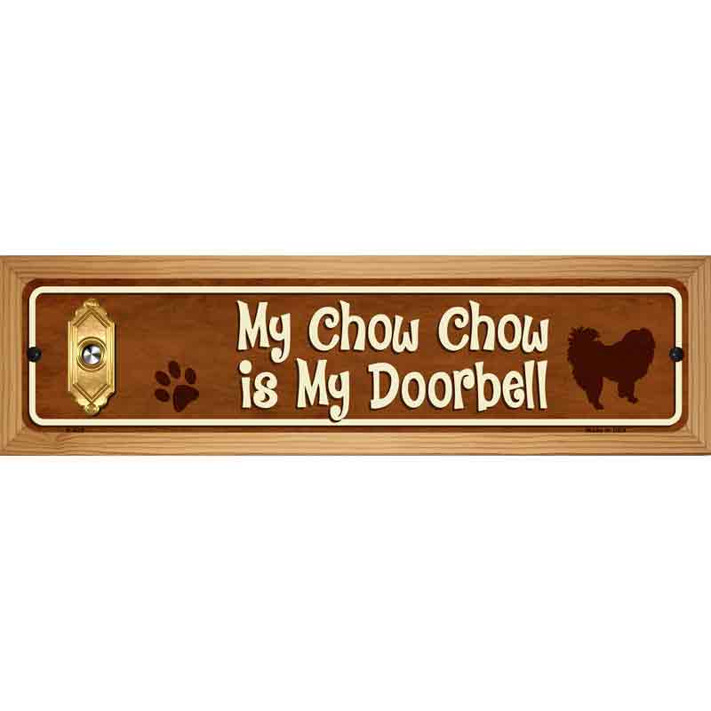 My Chow Chow Is My Doorbell Street Sign Novelty Metal 19" x 5.5" (WB-K)