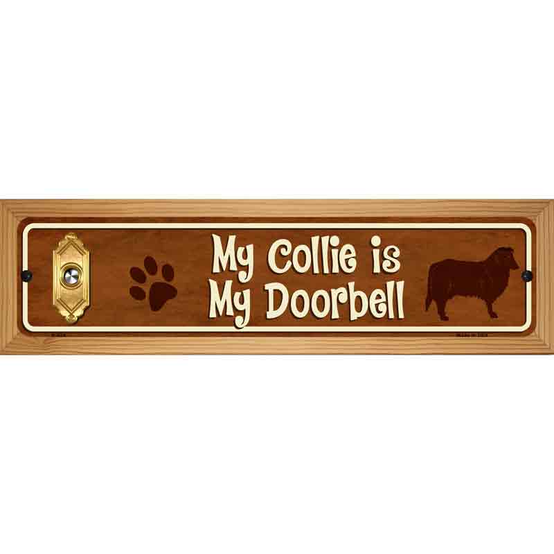 My Collie Is My Doorbell Street Sign Novelty Metal 19" x 5.5" (WB-K)