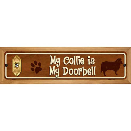 My Collie Is My Doorbell Street Sign Novelty Metal 19" x 5.5" (WB-K)