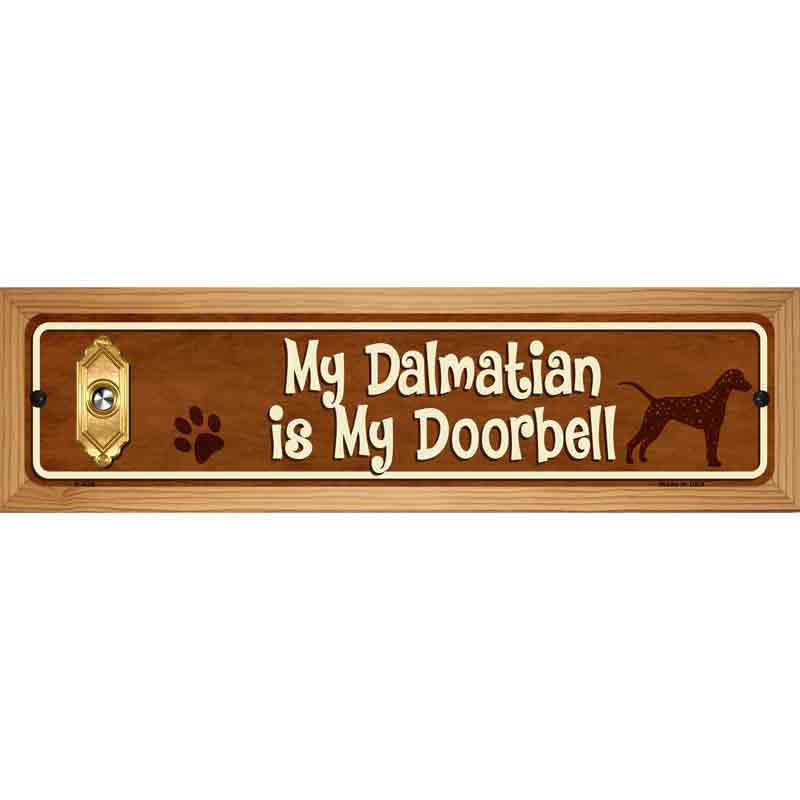 My Dalmatian Is My Doorbell Street Sign Novelty Metal 19" x 5.5" (WB-K)