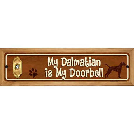 My Dalmatian Is My Doorbell Street Sign Novelty Metal 19" x 5.5" (WB-K)