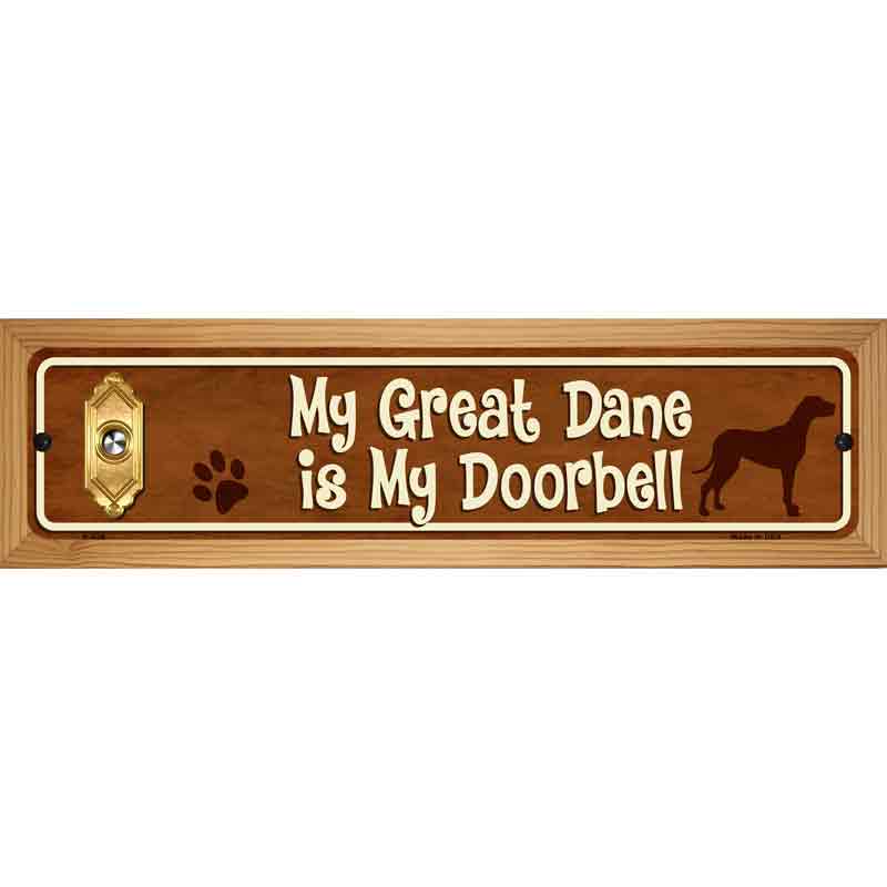 My Great Dane Is My Doorbell Street Sign Novelty Metal 19" x 5.5" (WB-K)