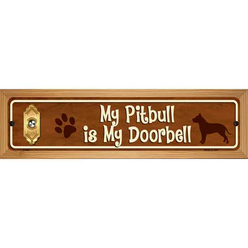 My Pitbull Is My Doorbell Street Sign Novelty Metal 19" x 5.5" (WB-K)