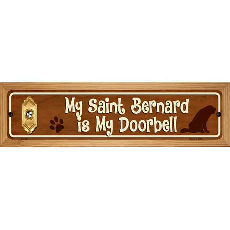 My Saint Bernard Is My Doorbell Street Sign Novelty Metal 19" x 5.5" (WB-K)