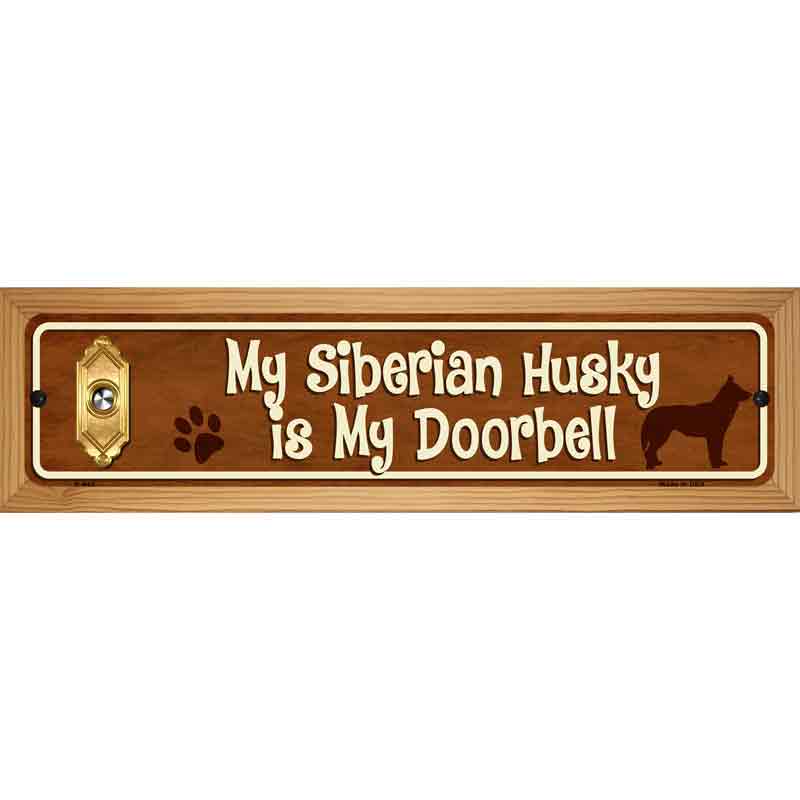 My Siberian Husky Is My Doorbell Street Sign Novelty Metal 19" x 5.5" (WB-K)