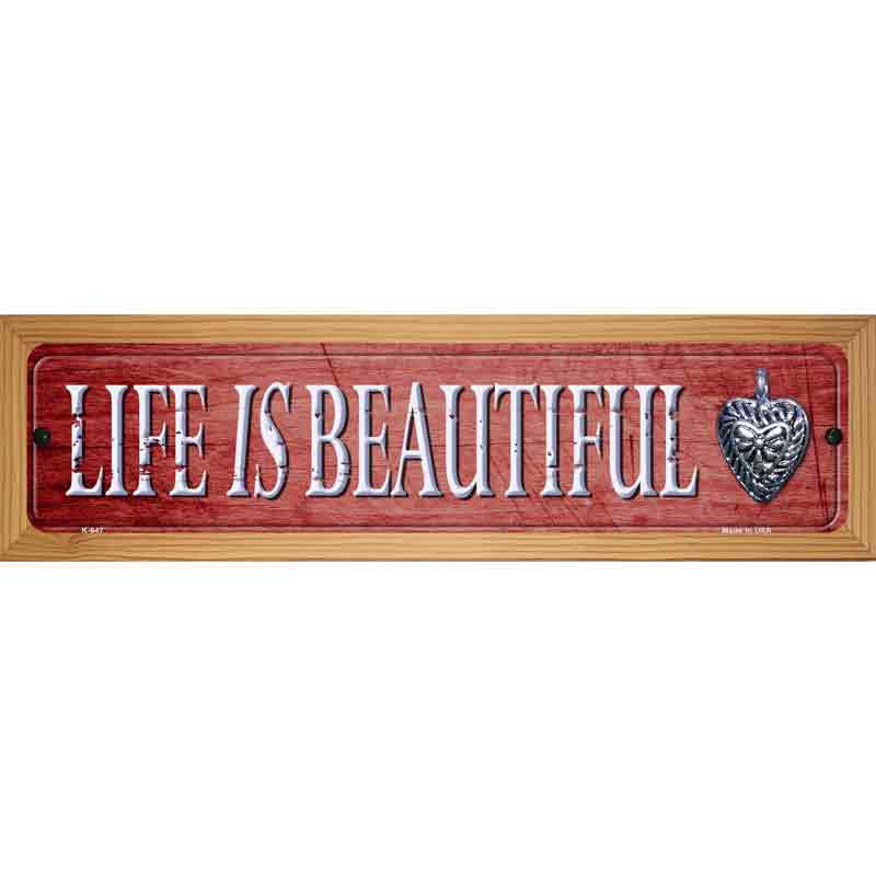 Life Is Beautiful Novelty Street Sign 19" x 5.5" (WB-K)