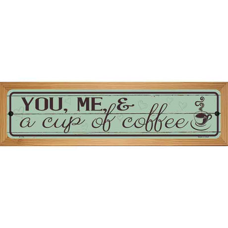 You Me and a Cup of Coffee Novelty Street Sign 19" x 5.5" (WB-K)