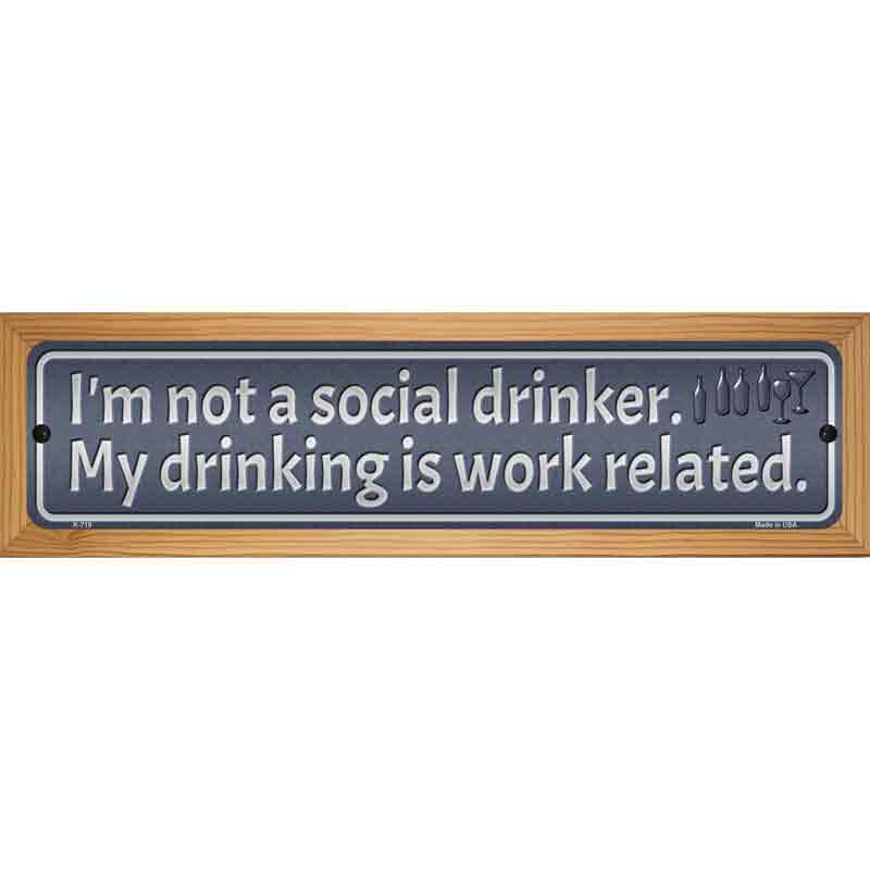 Drinking is Work Related Novelty Street Sign 19" x 5.5" (WB-K)