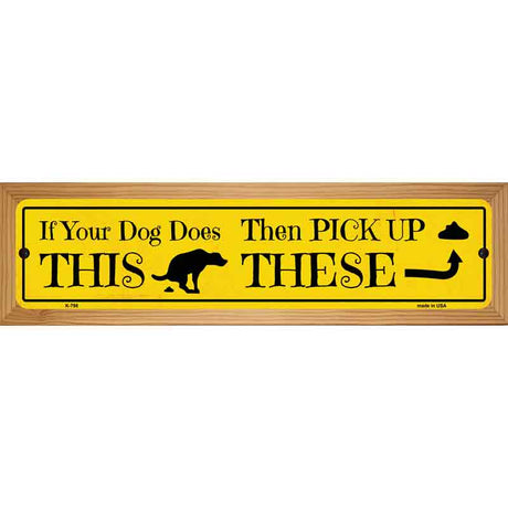 If Your Dogs Poops Novelty Metal Street Sign 19" x 5.5" (WB-K)