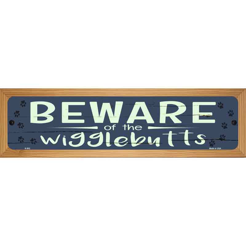 Beware of the Wigglebutts Novelty Metal Street Sign 19" x 5.5" (WB-K)