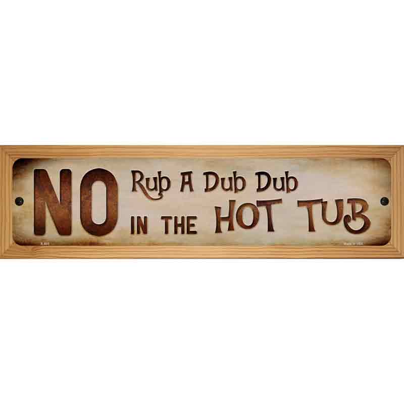 No Rub A Dub Dub Novelty Metal Street Sign 19" x 5.5" (WB-K)