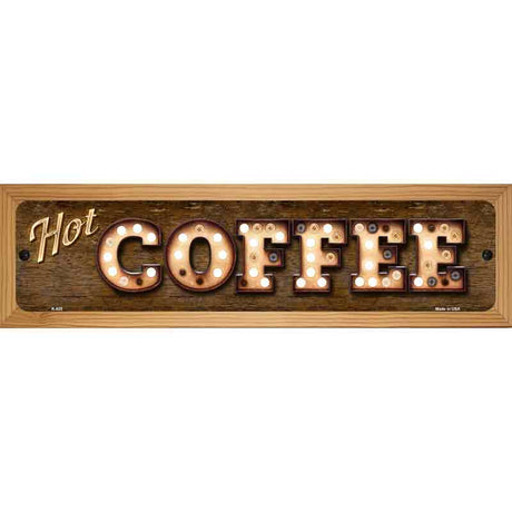 Hot Coffee Bulb Lettering Novelty Metal Street Sign 19" x 5.5" (WB-K)