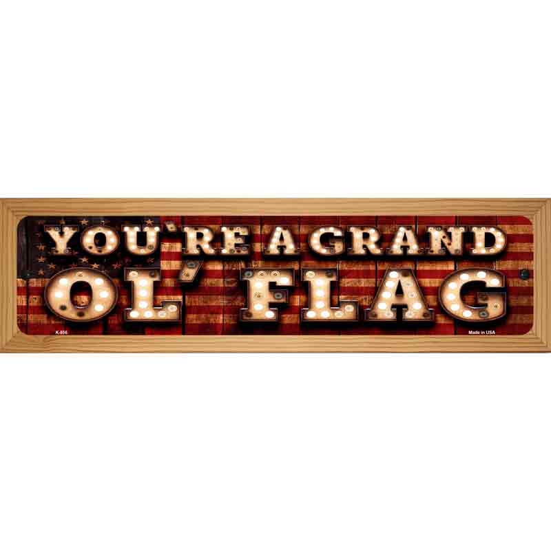 Youre A Grand Ol Flag Bulb Lettering American Flag Novelty Metal Street Sign 19" x 5.5" (WB-K)