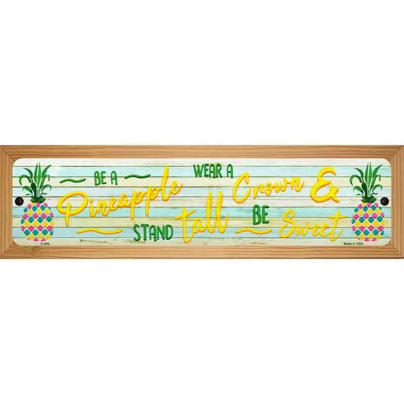 Be A Pineapple Novelty Metal Street Sign 19" x 5.5" (WB-K)