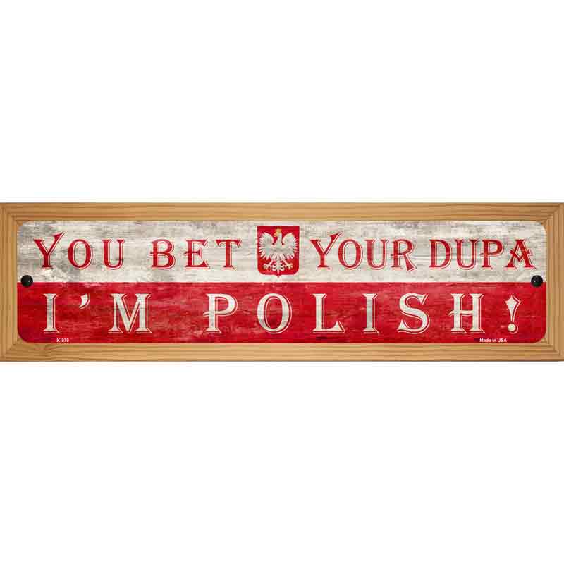 You Bet Im Polish Novelty Metal Street Sign 19" x 5.5" (WB-K)