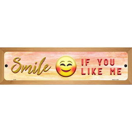 Smile If You Like Me Novelty Metal Street Sign 19" x 5.5" (WB-K)