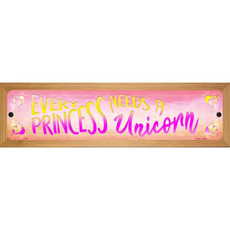 Princess Needs A Unicorn Novelty Metal Street Sign 19" x 5.5" (WB-K)