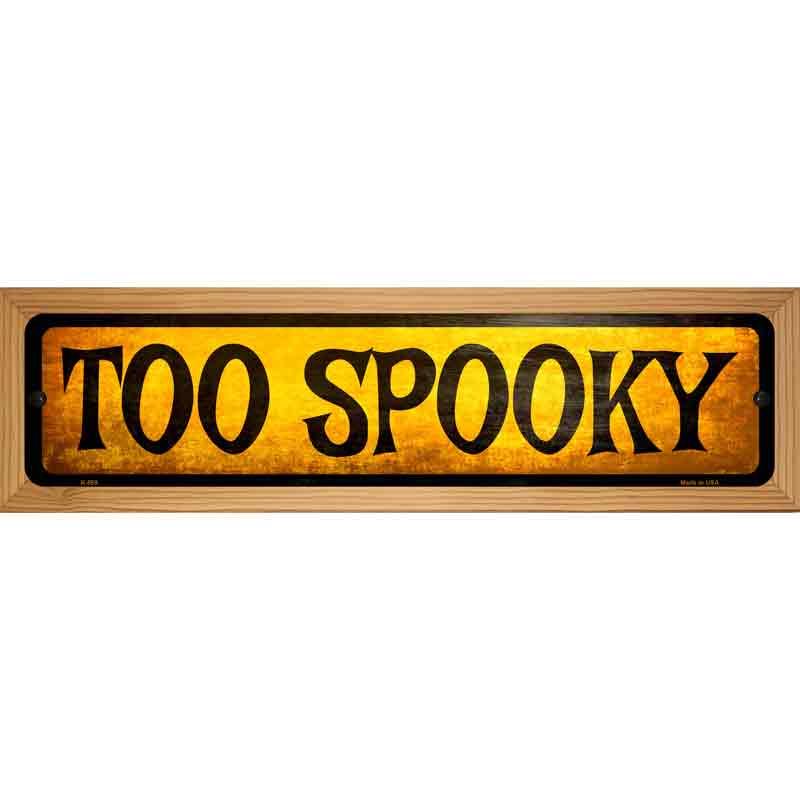 Too Spooky Novelty Metal Street Sign 19" x 5.5" (WB-K)