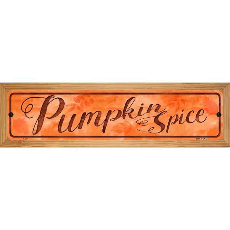 Pumpkin Spice Novelty Metal Street Sign 19" x 5.5" (WB-K)