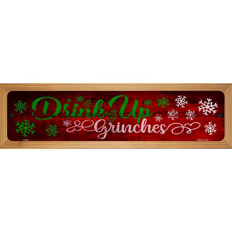 Drink Up Grinches Novelty Metal Street Sign 19" x 5.5" (WB-K)