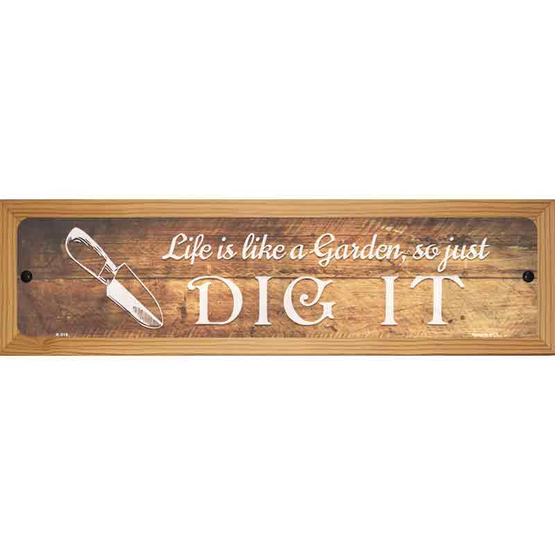 Life is like a Garden Novelty Metal Street Sign 19" x 5.5" (WB-K)