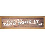 Lets Taco About It Novelty Metal Street Sign 19" x 5.5" (WB-K)