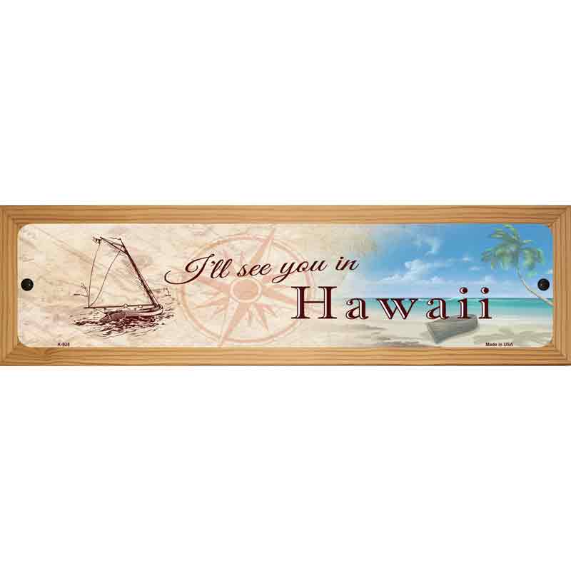 Ill See You In Hawaii Novelty Metal Street Sign 19" x 5.5" (WB-K)