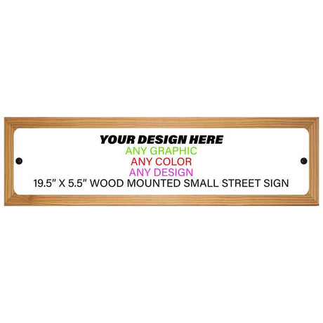 Personalized Design Your Own Custom Novelty Small Wood Mounted Street Sign | 19.5" x 5.5"