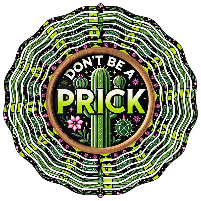 Dont Be A Prick Novelty Metal Wind Spinner WCS-249