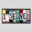 I Served License Plate Tag Strips Novelty Wood Signs WS-239