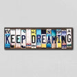 Keep Dreaming License Plate Tag Strips Novelty Wood Signs WS-280