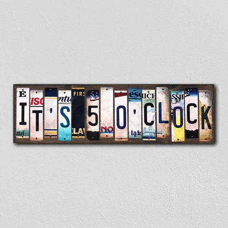 Its 5 Oclock License Plate Tag Strips Novelty Wood Signs WS-315