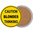 Caution Blondes Thinking Novelty Circle Coaster Set of 4