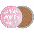 Danger Women Shopping Novelty Circle Coaster Set of 4