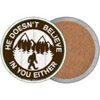 Doesnt Believe In You Either Novelty Circle Coaster Set of 4