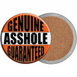 Genuine Asshole Guaranteed Novelty Circle Coaster Set of 4