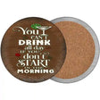 Cant Drink All Day Novelty Circle Coaster Set of 4