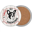 I Love My Frenchie Novelty Circle Coaster Set of 4