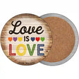 Love Is Love Rainbow Novelty Circle Coaster Set of 4