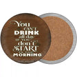 Cant Drink All Day Brown Novelty Circle Coaster Set of 4