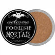 Welcome Mortals Novelty Circle Coaster Set of 4