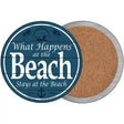 Happens At The Beach Stays At The Beach Novelty Circle Coaster Set of 4