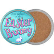 We Believe in the Easter Bunny Novelty Circle Coaster Set of 4