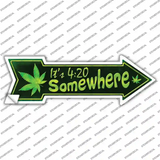 Its 4:20 Somewhere Novelty Arrow Sticker Decal Small